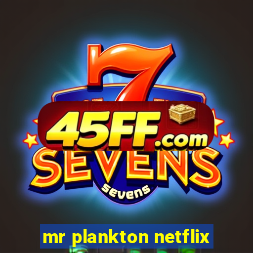 mr plankton netflix